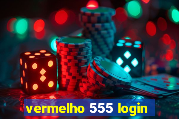 vermelho 555 login